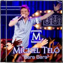 Bara Bara (Remixes) - Single - Michel Teló Bara Bara (Remixes) - Single - Michel Teló