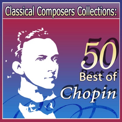 Classical Composers Collections: 50 Best of Chopin
