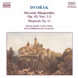 Dvořák: Slavonic Rhapsodies, Op. 45, Nos. 1 - 3
