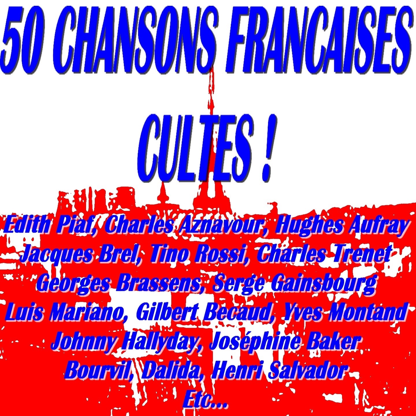 50 Chansons Françaises Cultes ! (50 Unforgettable French Songs)