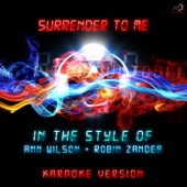 Surrender to Me (In the Style of Ann Wilson & Robin Zander) [Karaoke Version] artwork