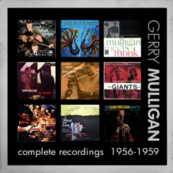 Complete Recordings: 1956 - 1959 - Gerry Mulligan Complete Recordings: 1956 - 1959 - Gerry Mulligan