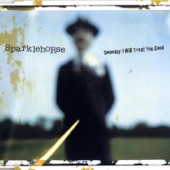 Sparklehorse - Someday I Will Treat You Good