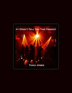Poslechněte si interpreta Tania Jones, sledujte hudební videa, přečtěte si životopis, podívejte se na data turné a další informace.
