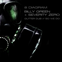 Gutter Dub / So We Do - Single - 8 Diagram, Billy Green & Severity Zero