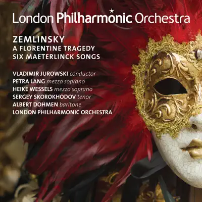 Zemlinsky: A Florentine Tragedy & 6 Maeterlinck Songs - London Philharmonic Orchestra