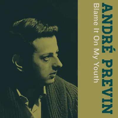Blame It On My Youth - André Previn