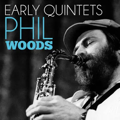 Early Quintets - Phil Woods