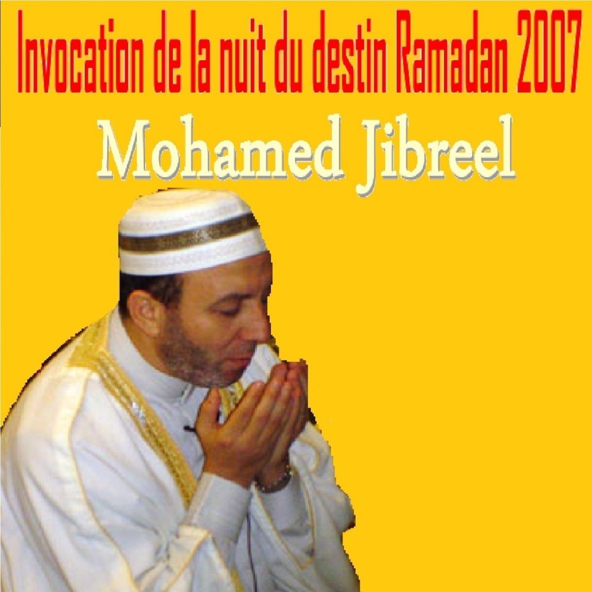 Invocation de la nuit du destin - Ramadan 2007 (Quran) - Album by Mohamed  Jibreel - Apple Music