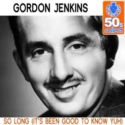 So Long (It's Been Good to Know Yuh) (Remastered) - Single - Gordon Jenkins So Long (It's Been Good to Know Yuh) (Remastered) - Single - Gordon Jenkins