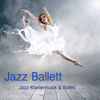 Jazz Ballett: Jazz Klaviermusik & Ballett - Ballett Klaviermusik Jazz J. Company