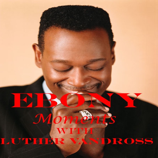 Ebony Moments with Luther Vandross - EP - Luther Vandross