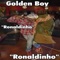 Ronaldinho - Golden Boy (Fospassin) lyrics