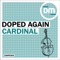 Cardinal - Doped Again lyrics