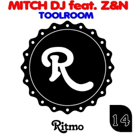 Toolroom (feat. Z&N) Mitch DJ