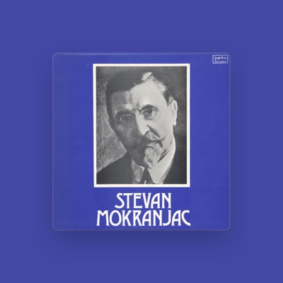 Listen to Stevan Stojanovic Mokranjac, watch music videos, read bio, see tour dates & more!