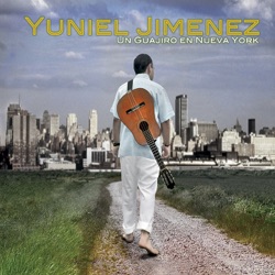 Yuniel Jimenez - Un Guajiro en Nueva York