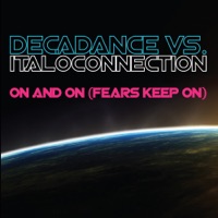 On and On (Fears Keep On) - Decadance & Italoconnection