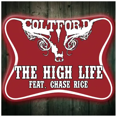 The High Life (feat. Chase Rice) - Single - Colt Ford The High Life (feat. Chase Rice) - Single - Colt Ford
