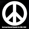 Bertrand Russell Bertrand Russell Talks to CND, 1959 Bertrand Russell Talks to CND, 1959 - EP