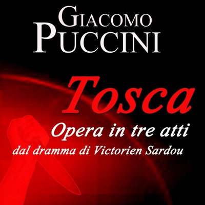Puccini: Tosca - Opera in tre atti dal dramma di Victorien Sardou (Original Recordings Milano 1930 -  Digitally Remastered)