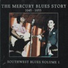The Mercury Blues Story (1945-1955) - Southwest Blues, Vol. 1 artwork