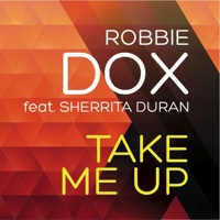 Take Me Up (feat. Sherrita Duran) - Single - Robbie Dox