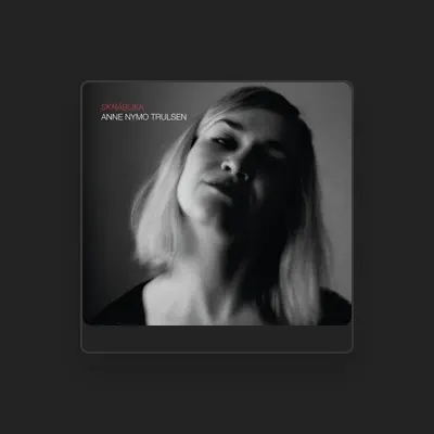 Listen to Anne Nymo Trulsen, watch music videos, read bio, see tour dates & more!