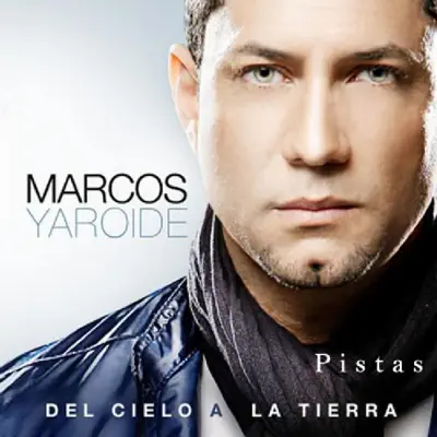 Del Cielo a La Tierra-Pistas Originales - Marcos Yaroide Del Cielo a La Tierra-Pistas Originales - Marcos Yaroide
