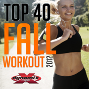 Top 40 Fall Workout (Non-Stop DJ Mix For Fitness) [132 BPM] - Dynamix Music Workout