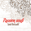 Passion Soufi, Vol. 1 (Chants Religieux - Amdah - Inchad - Quran - Coran - Islam) - Said Belcadi