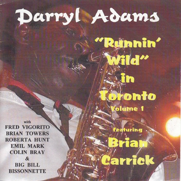 Runnin' Wild in Toronto, Vol. 1 (feat. Brian Carrick, Fred Vigorito, Brian Towers, Roberta Hunt, Emil Mark, Colin Bray & Big Bill Bissonnette)
