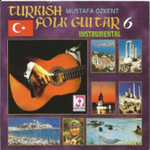 Turkish Folk Guitar, Vol.6 - Mustafa Ozkent