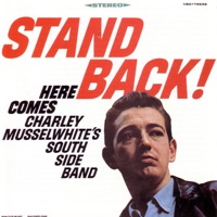 Stand Back! - Charlie Musselwhite