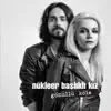 Nükleer Başlıklı Kız - Pişman Değilim