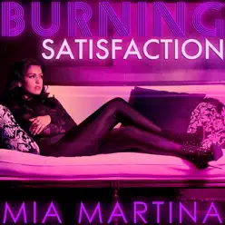 Mia Martina - Burning Satisfaction - EP - Mia Martina Mia Martina - Burning Satisfaction - EP - Mia Martina