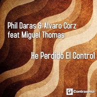 He Perdido el Control (feat. Miguel Thomas) - Single - Phil Daras & Alvaro Corz