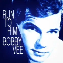 Run to Him - Bobby Vee