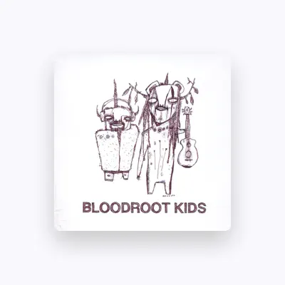 Listen to Bloodroot Kids, watch music videos, read bio, see tour dates & more!