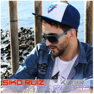 Si Tu Me Besas (Extended Radio Edit) by Siko Ruiz song reviws