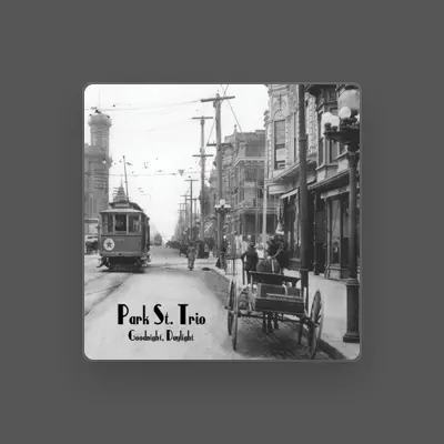 Listen to Park St. Trio, watch music videos, read bio, see tour dates & more!