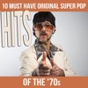 10 Must Have Original Super Pop Hits of the '70s, 2014
