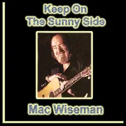 Keep On the Sunny Side - Mac Wiseman Keep On the Sunny Side - Mac Wiseman