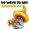 Fifty Ways - 50 Ways to Say Goodbye