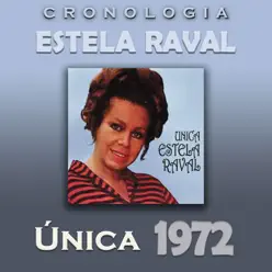 Estela Raval Cronología - Única (1972) - Estela Raval