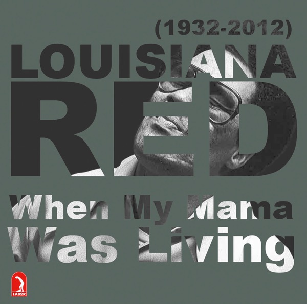 When My Mama Was Living - Louisiana Red