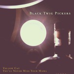 The Black Twig Pickers - Yellow Cat