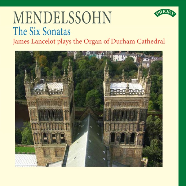 Mendelssohn: The Six Sonatas (Performed On the Organ of Durham Cathedral)