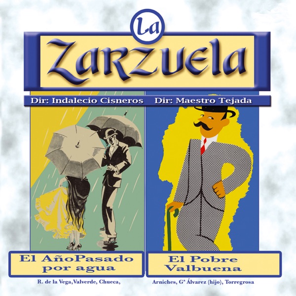 La Zarzuela: El Año Pasado por Agua / El Pobre Valbuena