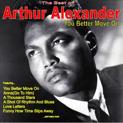 You Better Move On: The Very Best of Arthur Alexander - Arthur Alexander You Better Move On: The Very Best of Arthur Alexander - Arthur Alexander